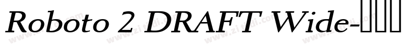 Roboto 2 DRAFT Wide字体转换